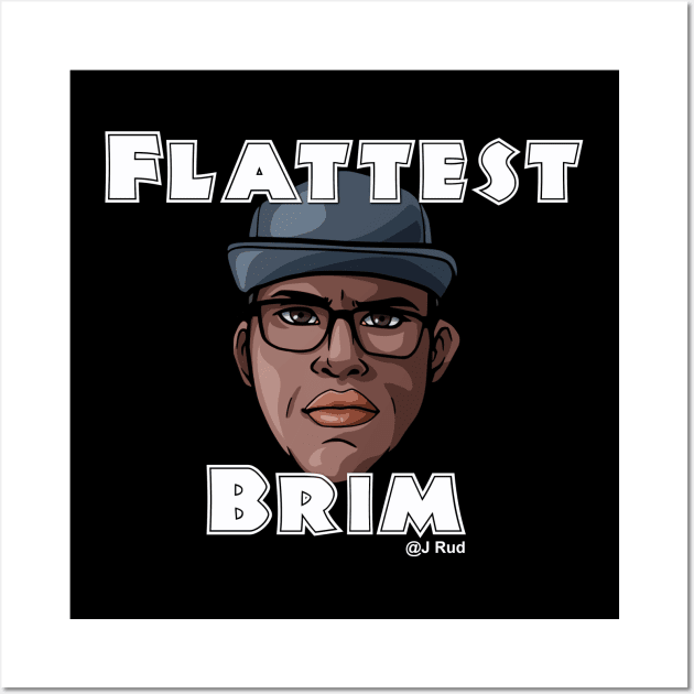 Flattest Brim on Social Media Wall Art by The Mantastic 4